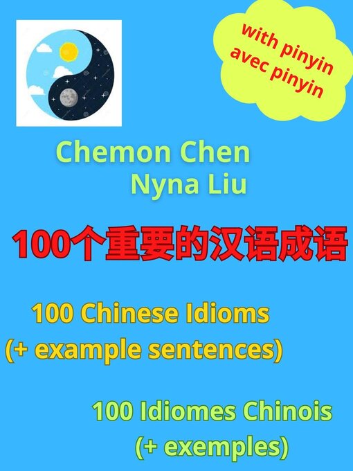 Cover image for 100个重要的汉语成语--100 Chinese Idioms (And Example Sentences)--100 Idiomes Chinois (Avec Exemples)